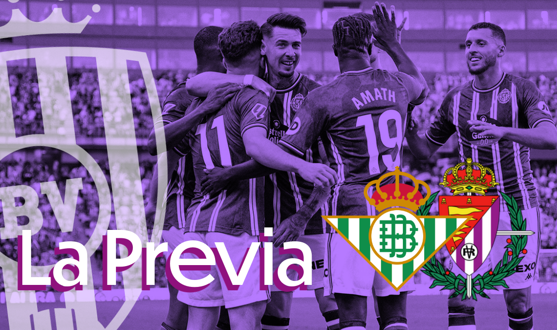 Previa Valladolid Betis